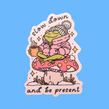 Load image into Gallery viewer, "Slow Down and Be Present" Sticker