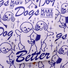 Load image into Gallery viewer, Cats or Dogs "Make my Life Better" Sticker