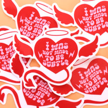 Load image into Gallery viewer, "I Was Not Made to be Subtle" Sticker