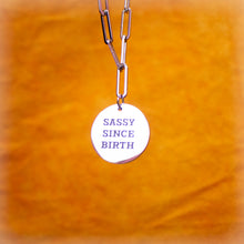 Load image into Gallery viewer, "Sassy Since Birth" Engraved Necklace