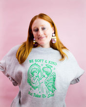 Load image into Gallery viewer, “Be Soft and Kind But Take No Shit” Screen-Printed Shirts &amp; Crewnecks
