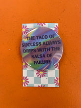 Load image into Gallery viewer, Taco Of Success Salsa Of Failure pin-back button