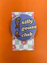 Load image into Gallery viewer, Silly Goose Club pin-back button