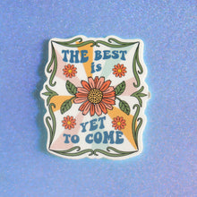 Load image into Gallery viewer, "The Best is Yet to Come" Sticker