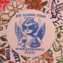 Load image into Gallery viewer, "My Alone Time is for Everyone's Safety" Sticker