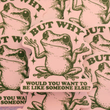 Load image into Gallery viewer, "But Why..." Sticker