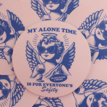 Load image into Gallery viewer, "My Alone Time is for Everyone's Safety" Sticker