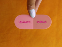 Load image into Gallery viewer, "Always in Pain" Pill Barrette