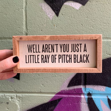 Load image into Gallery viewer, Just A Little Ray Of Pitch Black Inset Wooden Box Sign | 7" x 3" Quote Decor