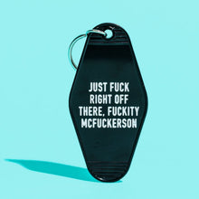 Load image into Gallery viewer, Just Fuck Right Off There, Fuckity McFuckerson Black Motel Style Keychain