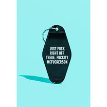 Load image into Gallery viewer, Just Fuck Right Off There, Fuckity McFuckerson Black Motel Style Keychain