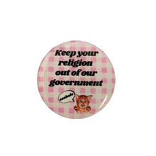 Load image into Gallery viewer, Keep Your Religion Out of Our Government, Asshole 1.25" Kitten Button in Gingham