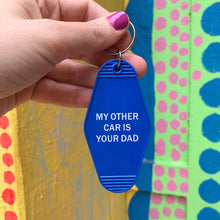 Load image into Gallery viewer, My Other Car Is Your Dad Motel Keychain in Blue