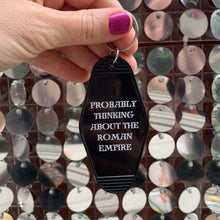 Load image into Gallery viewer, Probably Thinking About the Roman Empire Motel Style Keychain in Black