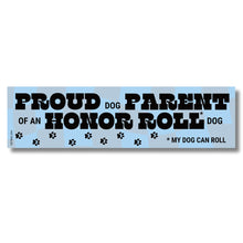 Load image into Gallery viewer, Proud Dog Parent of an Honor Roll Doll (My Dog Can Roll) Bumper Sticker