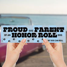Load image into Gallery viewer, Proud Dog Parent of an Honor Roll Doll (My Dog Can Roll) Bumper Sticker