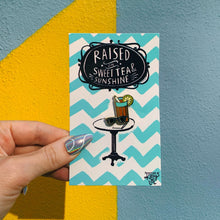 Load image into Gallery viewer, Raised On Sweet Tea &amp; Sunshine Enamel Pin