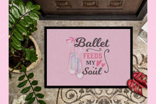 Load image into Gallery viewer, Ballet Feeds my Soul Doormat - 24x36 Decorative Floor Mat – Indoor/Outdoor Rug with Artistic Flair
