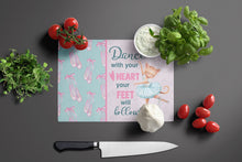 Load image into Gallery viewer, Dance with your heart and your feet will follow Glass Cutting Boards – Durable, Decorative Kitchen Art Large