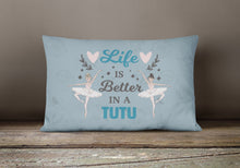 Load image into Gallery viewer, Life is Better in a Tutu Dance Canvas Fabric Decorative Pillow