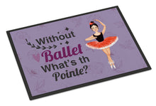 Load image into Gallery viewer, Without Ballet What's the Pointe Dance Doormat - 18x27 Decorative Floor Mat – Indoor/Outdoor Rug with Artistic Flair