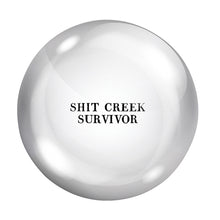 Load image into Gallery viewer, Shit Creek Survivor Glass Dome Paperweight | Paper Document Holder | Desk Organizer Ornament