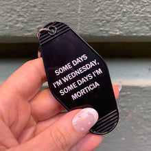 Load image into Gallery viewer, Some Days I'm Wednesday, Some Days I'm Morticia Motel Style Keychain In Black
