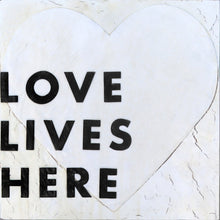 Load image into Gallery viewer, Love Lives Here Art Prints