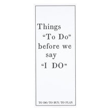 Load image into Gallery viewer, Things "To Do" Before We Say "I Do" Planner | Wedding List Pad Organizer | 3.75" x 9"