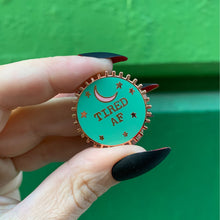 Load image into Gallery viewer, Tired AF Enamel Pin on Gift Card