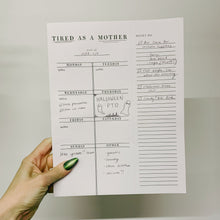 Load image into Gallery viewer, Tired As A Mother Weekly List Notepad | 8.5" x 11" Desk Planner