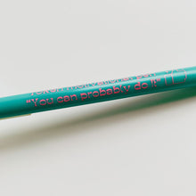 Load image into Gallery viewer, Token Motivational Pen: "You Can Probably Do It" Ballpoint Teal Pen | Gen Z Aesthetic Blue Ink