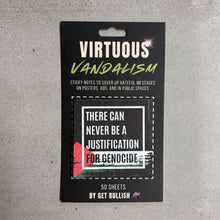 Load image into Gallery viewer, Virtuous Vandalism “There Can Never Be a Justification for Genocide” Sticky Notes 3" x 3" Pack of 50 | Combat and Cover Offensive Public Messages with Adhesive Protest Notes