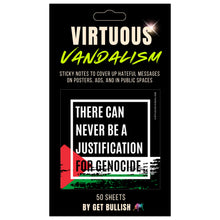 Load image into Gallery viewer, Virtuous Vandalism “There Can Never Be a Justification for Genocide” Sticky Notes 3" x 3" Pack of 50 | Combat and Cover Offensive Public Messages with Adhesive Protest Notes