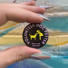 Load image into Gallery viewer, Volunteer Dog Petter 1.25" Pinback Button | Dog Lover Badge