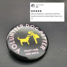 Load image into Gallery viewer, Volunteer Dog Petter 1.25" Pinback Button | Dog Lover Badge