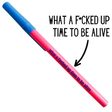 Load image into Gallery viewer, What A Fucked Up Time To Be Alive Ballpoint Pen in Pink | Gen Z Aesthetic Blue Ink