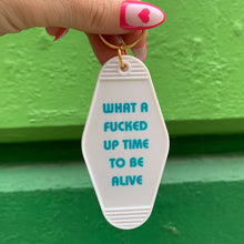 Load image into Gallery viewer, What a Fucked Up Time to Be Alive Motel Style Keychain in White