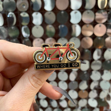 Load image into Gallery viewer, Where You Go I Go - Where You Stay I Stay Enamel Pin in Tandem Bike