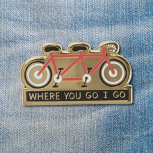 Load image into Gallery viewer, Where You Go I Go - Where You Stay I Stay Enamel Pin in Tandem Bike