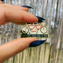 Load image into Gallery viewer, Where You Go I Go - Where You Stay I Stay Enamel Pin in Tandem Bike