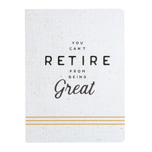 Load image into Gallery viewer, You Can't Retire From Being Great Coptic Bound Journal Notebook