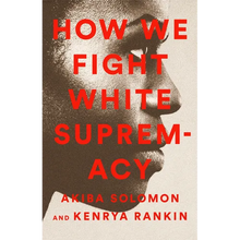 Load image into Gallery viewer, How We Fight White Supremacy: A Field Guide to Black Resistance - Paperback