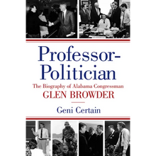 Load image into Gallery viewer, Professor-Politician: The Biography of Alabama Congressman Glen Browder - Paperback