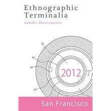 Load image into Gallery viewer, Ethnographic Terminalia, San Francisco, 2012: Audible Observatories - Paperback