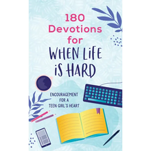 Load image into Gallery viewer, 180 Devotions for When Life Is Hard (Teen Girl): Encouragement for a Teen Girl's Heart - Paperback