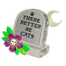 Load image into Gallery viewer, There Better be Cats Gravestone Epitaph Brooch by Cherryloco