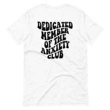 Load image into Gallery viewer, 'Dedicated Member of the Anxiety Club' T-Shirt