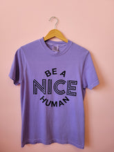 Load image into Gallery viewer, “Be a Nice Human” Shirt