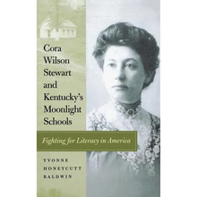 Load image into Gallery viewer, Cora Wilson Stewart and Kentucky's Moonlight Schools: Fighting for Literacy in America - Hardcover